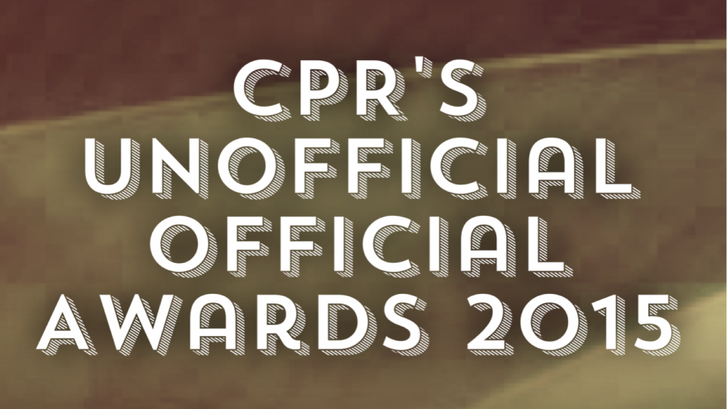 CPR’s Unofficial Official Awards (2015)